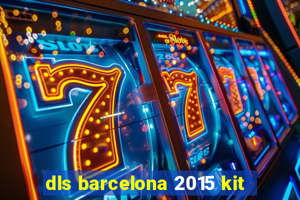 dls barcelona 2015 kit